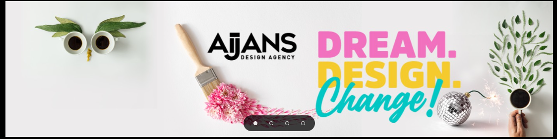 Dream. Design. Change! — Aijans yaratıcı dünyası